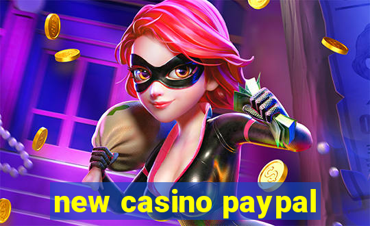 new casino paypal