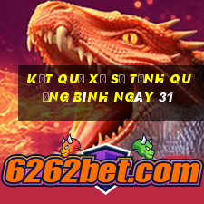 kết quả Xổ Số Tỉnh Quảng Bình ngày 31