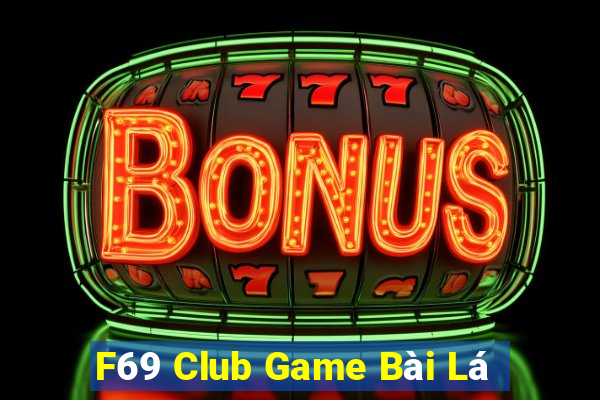 F69 Club Game Bài Lá