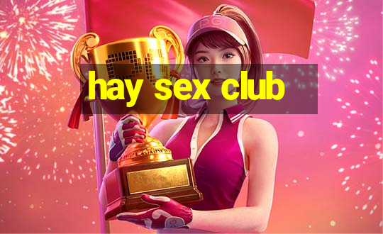 hay sex club