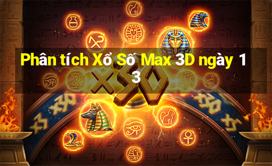 Phân tích Xổ Số Max 3D ngày 13