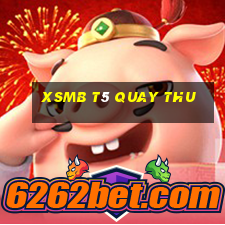 xsmb t5 quay thu