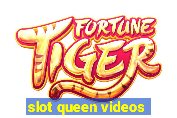 slot queen videos