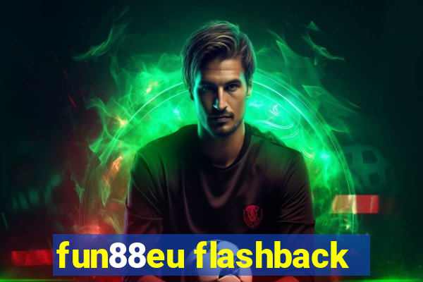 fun88eu flashback