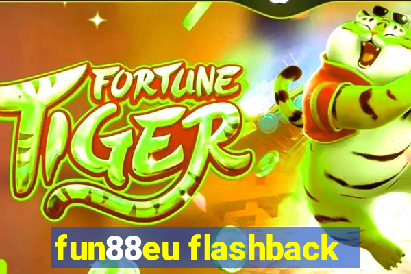 fun88eu flashback