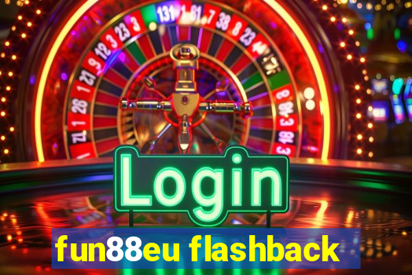 fun88eu flashback