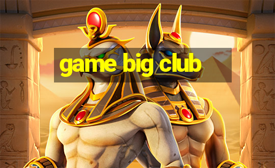 game big club