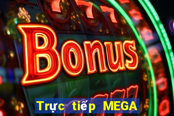 Trực tiếp MEGA 6 45 ngày 2