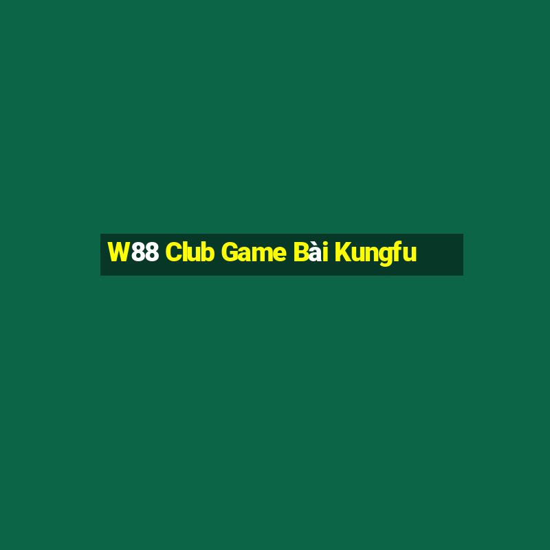 W88 Club Game Bài Kungfu