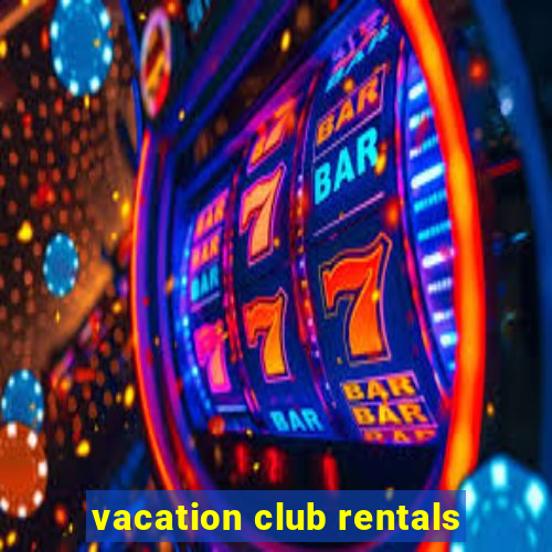 vacation club rentals