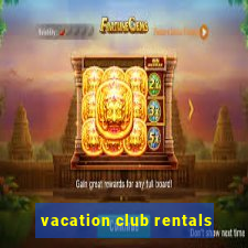 vacation club rentals