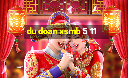 du doan xsmb 5 11