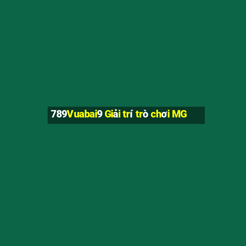 789Vuabai9 Giải trí trò chơi MG