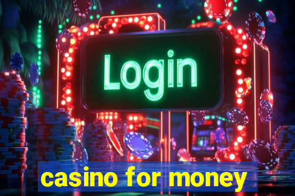 casino for money