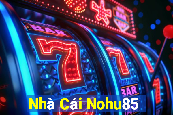 Nhà Cái Nohu85