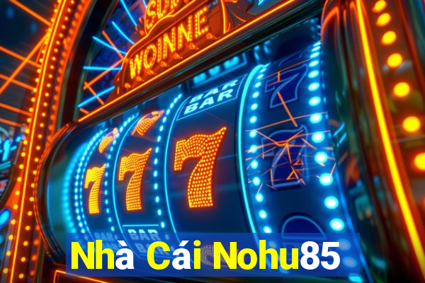 Nhà Cái Nohu85