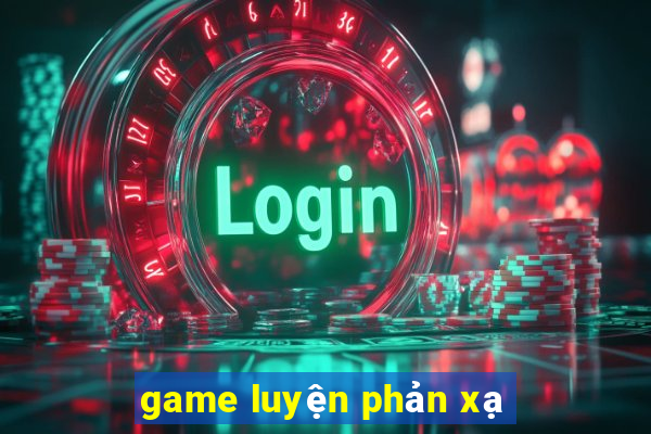 game luyện phản xạ