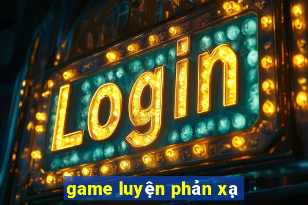 game luyện phản xạ