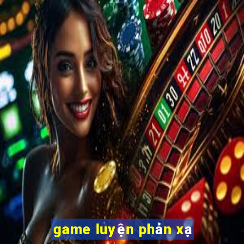 game luyện phản xạ