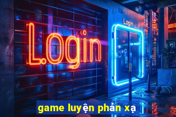 game luyện phản xạ