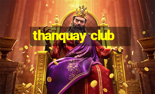 thanquay club