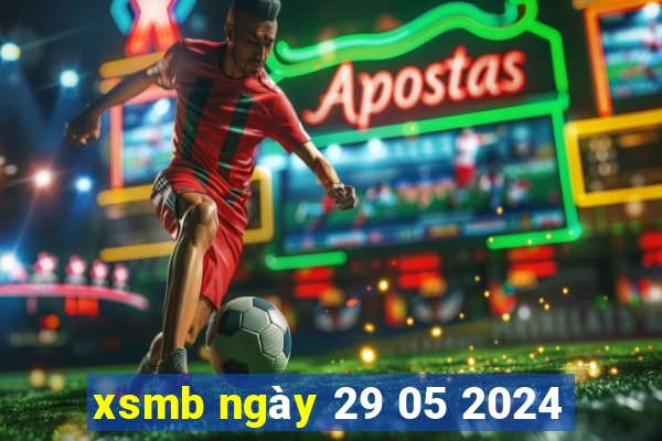 xsmb ngày 29 05 2024