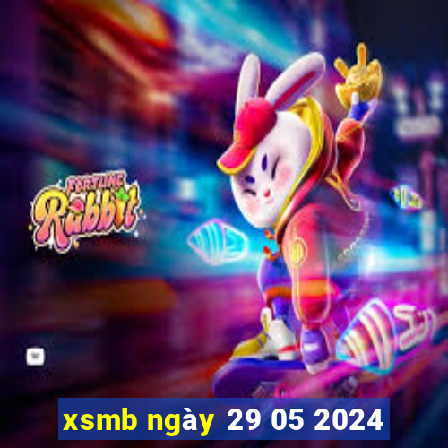 xsmb ngày 29 05 2024