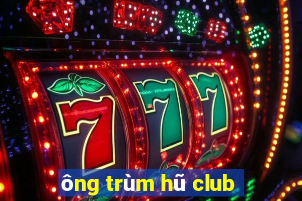 ông trùm hũ club