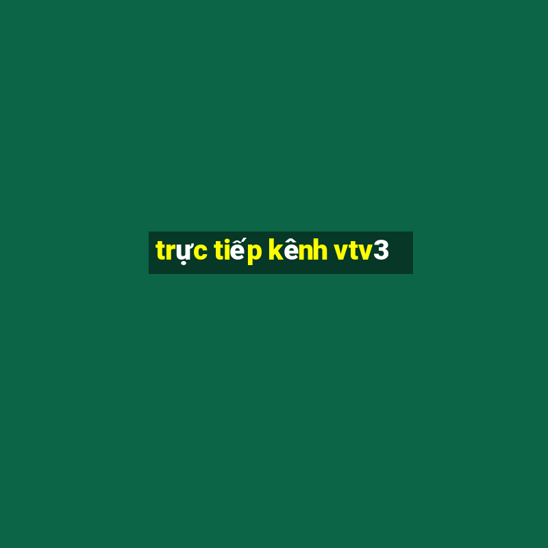 trực tiếp kênh vtv3