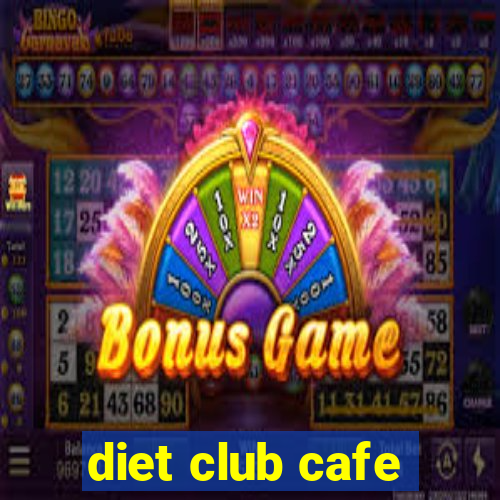 diet club cafe