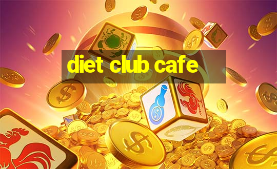 diet club cafe