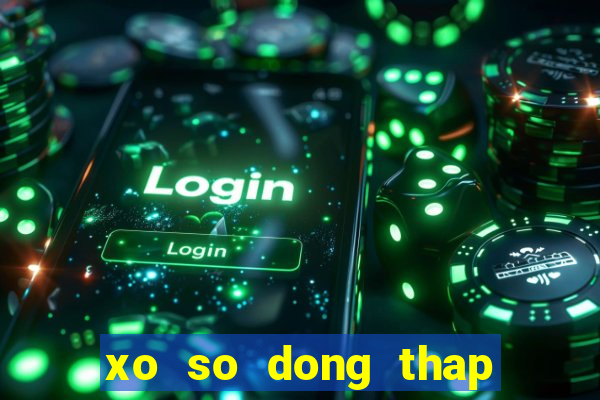 xo so dong thap 28 12