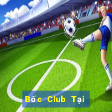 Bốc Club Tại Game Bài Đổi Thưởng