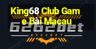 King68 Club Game Bài Macau