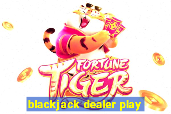 blackjack dealer play