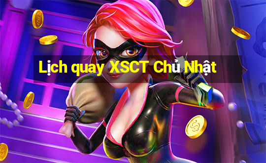 Lịch quay XSCT Chủ Nhật