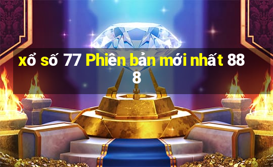 xổ số 77 Phiên bản mới nhất 888