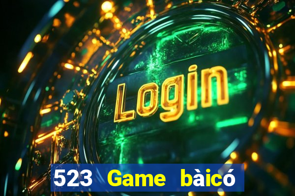 523 Game bàicó thể kiếm tiền