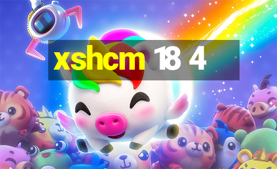 xshcm 18 4