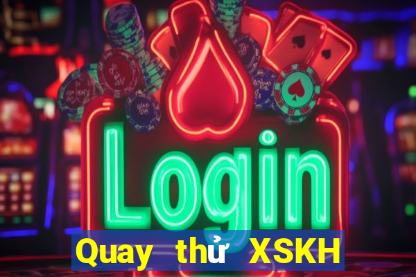 Quay thử XSKH ngày 5