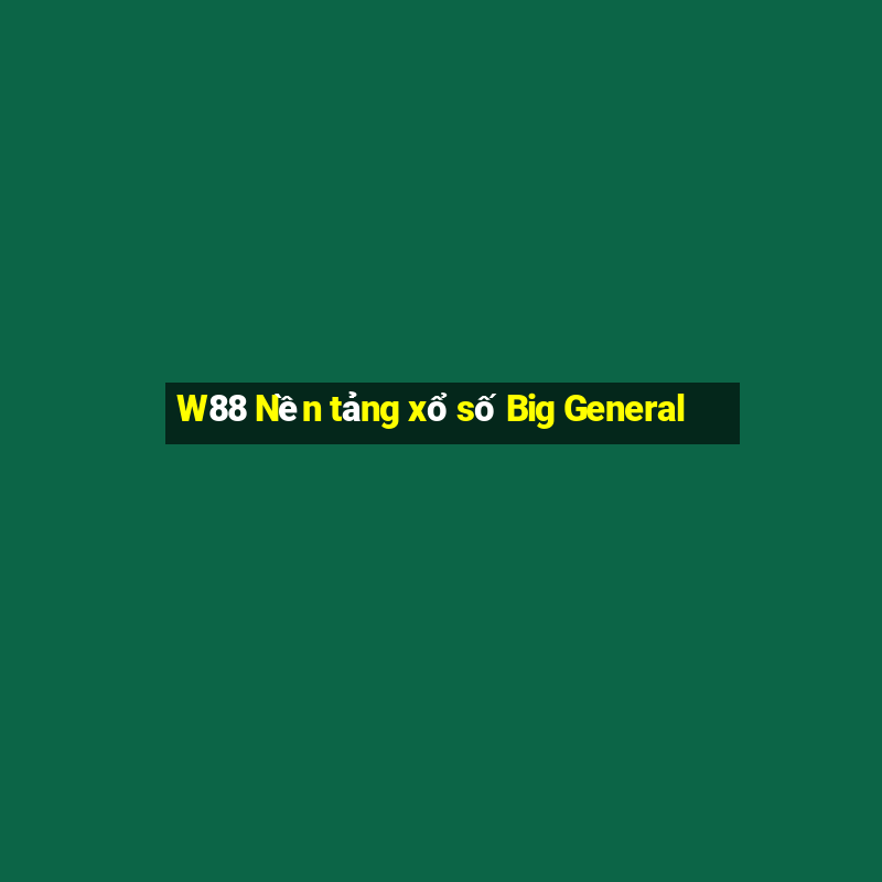 W88 Nền tảng xổ số Big General