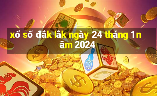 xổ số đắk lắk ngày 24 tháng 1 năm 2024