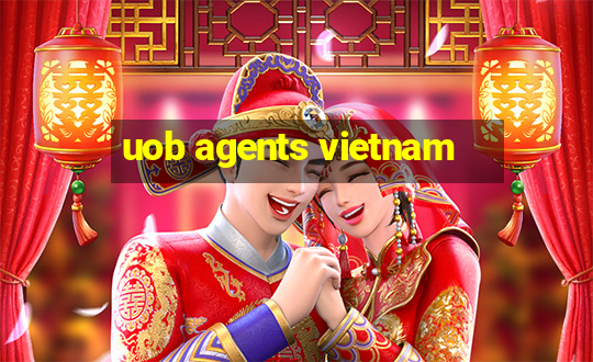 uob agents vietnam