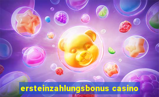 ersteinzahlungsbonus casino