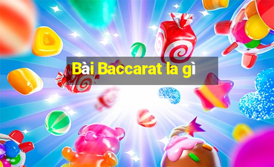 Bài Baccarat la gì