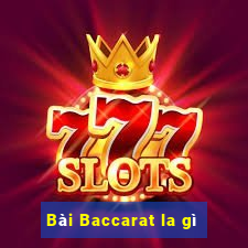 Bài Baccarat la gì