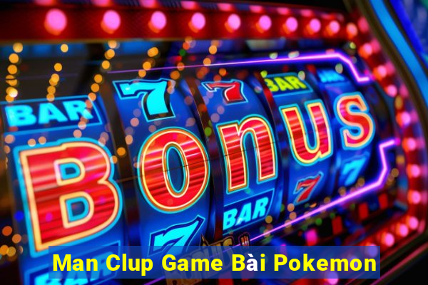 Man Clup Game Bài Pokemon