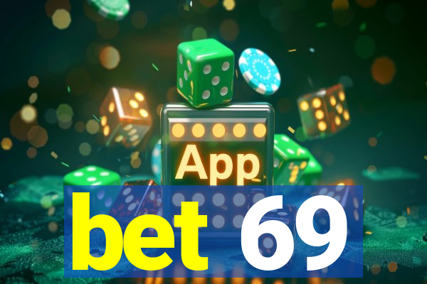 bet 69