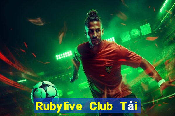 Rubylive Club Tải Game Bài Đổi Thưởng