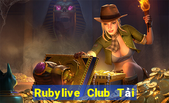 Rubylive Club Tải Game Bài Đổi Thưởng